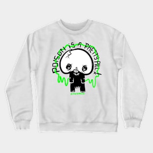 Poison is a pretty pill Crewneck Sweatshirt